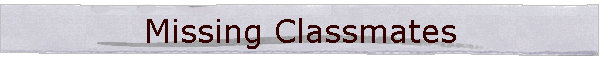 Missing Classmates